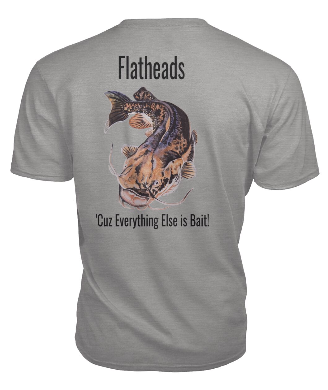 Flatheads Shirt - Everything else is Bait!