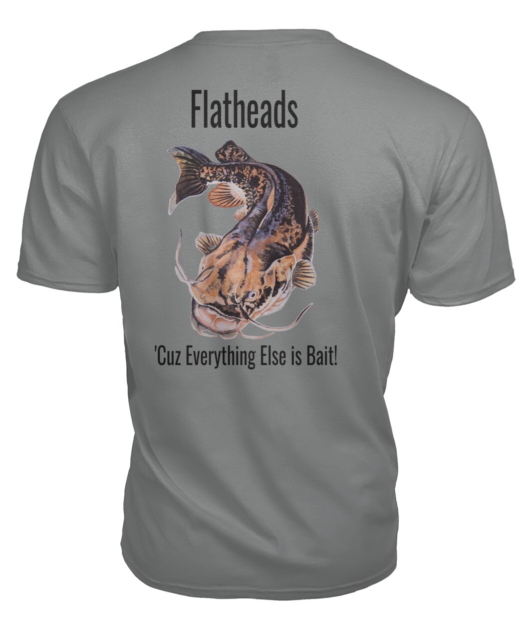 Flatheads Shirt - Everything else is Bait!