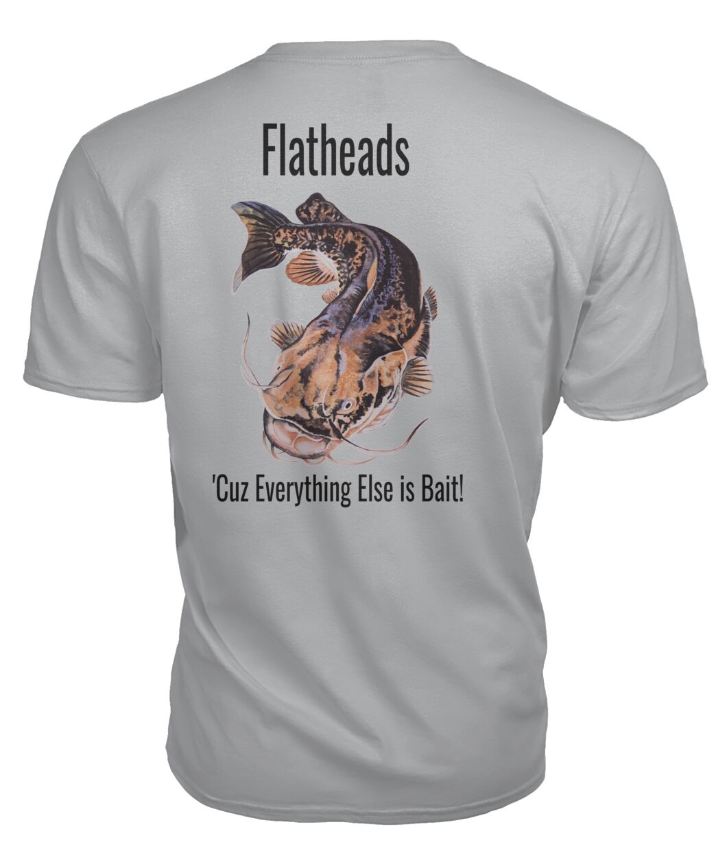 Flatheads Shirt - Everything else is Bait!