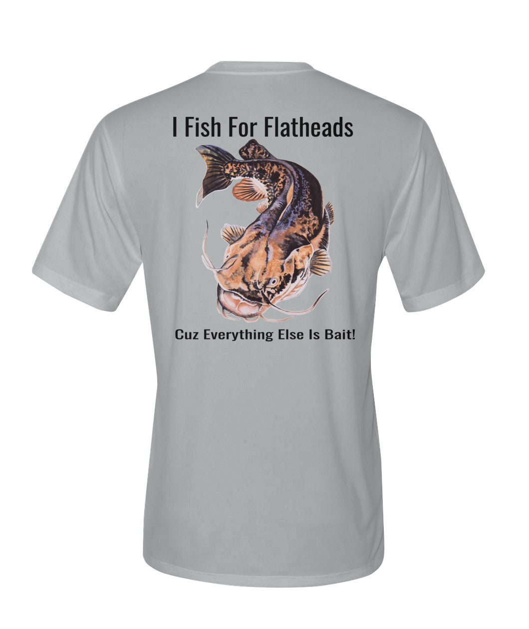 I Fish For Flatheads - Performance Tee