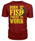 Born to Fish, Forced to Work Tee's Premium Unisex Tee