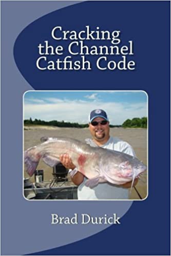 Cracking the Channel Catfish Code - Brad Durick